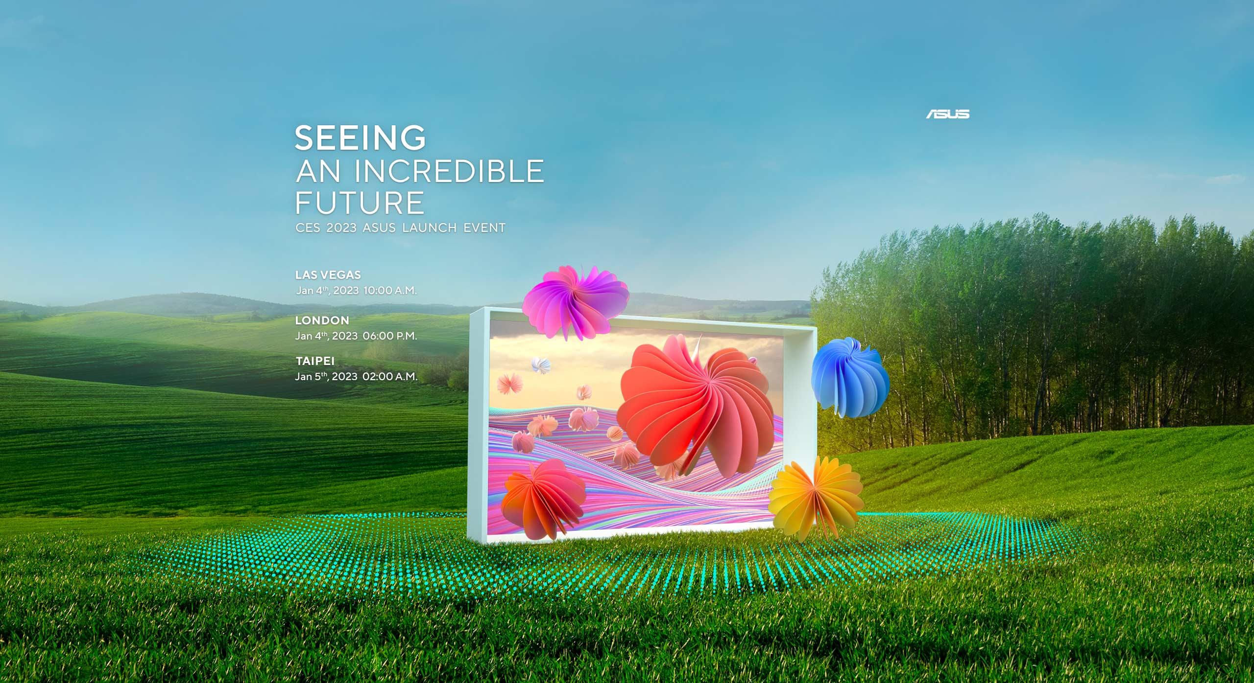 A colorful landscape shown through an open window sitting in a green field. Text reads: Seeing an Incredible Future - CES 2023 ASUS Launch Event. Las Vegas January 4th 10 AM, London Jan 4th 6 PM, Taipei Jan 5th 2 AM